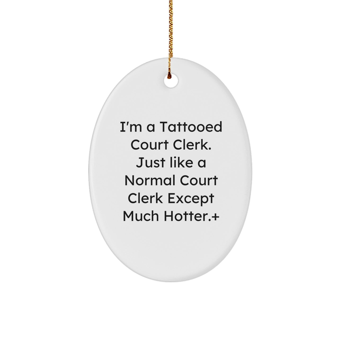 Funny Court Clerk Gifts, Christmas Unique Oval Ornament for Court Clerks - Gifts from Friends and Family, 'I'm A Tattooed Court Clerk' Decor - Image 1