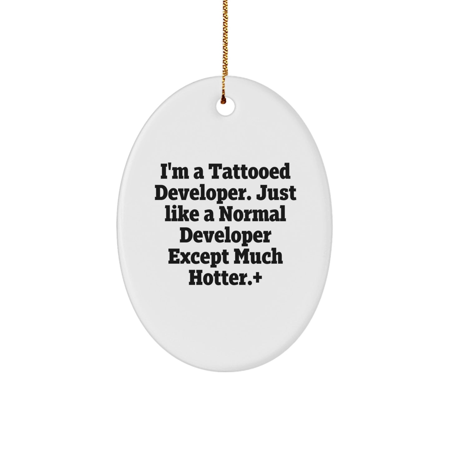 Funny Developer Gifts Oval Ornament, 'I'm A Tattooed Developer' Christmas Unique Gifts for Men, Friends, Coworkers, Family, Developer Friends - Image 1