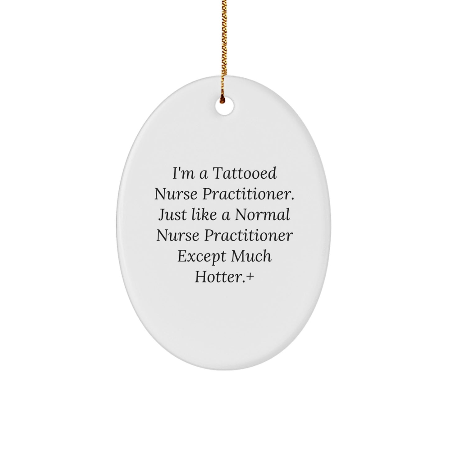 Funny Nurse Practitioner Gifts, Oval Ornament, I'm A Tattooed Nurse Practitioner, Unique Christmas Memorable Presents for Nurse Practitioner Coworkers, Friends, Family - Image 1