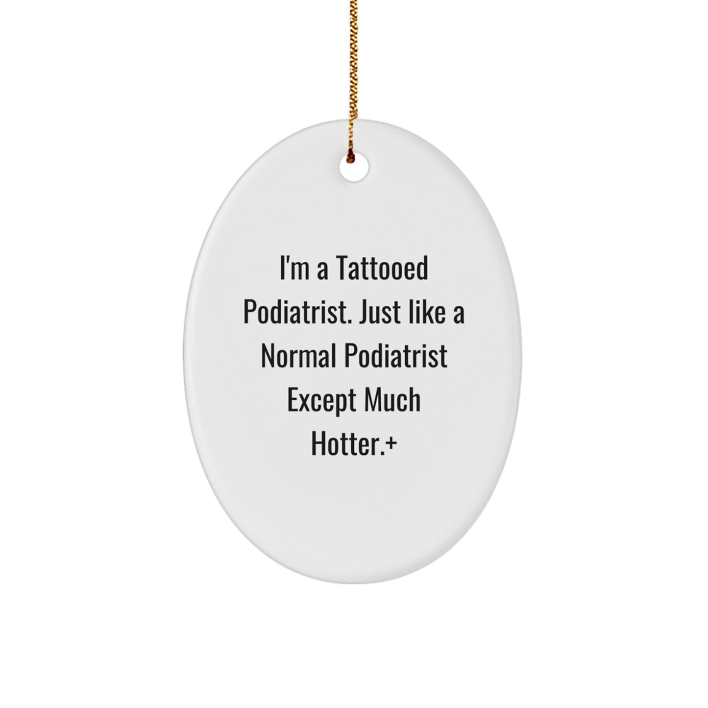 Funny Tattooed Podiatrist Oval Ornament Gifts from Friends, Coworkers, Family to Podiatrist Men, Women, Christmas Unique - Image 1