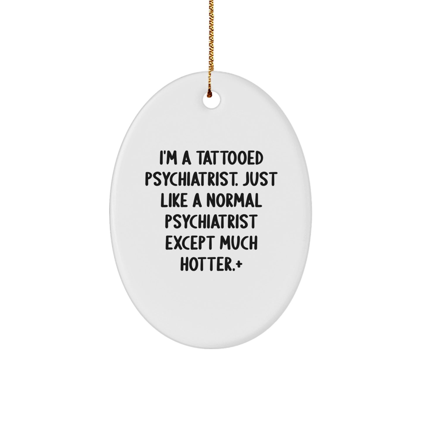 Funny Psychiatrist Oval Ornament - Gifts from Friends for a Hot Psychiatrist | Christmas Unique Decorations - Image 1