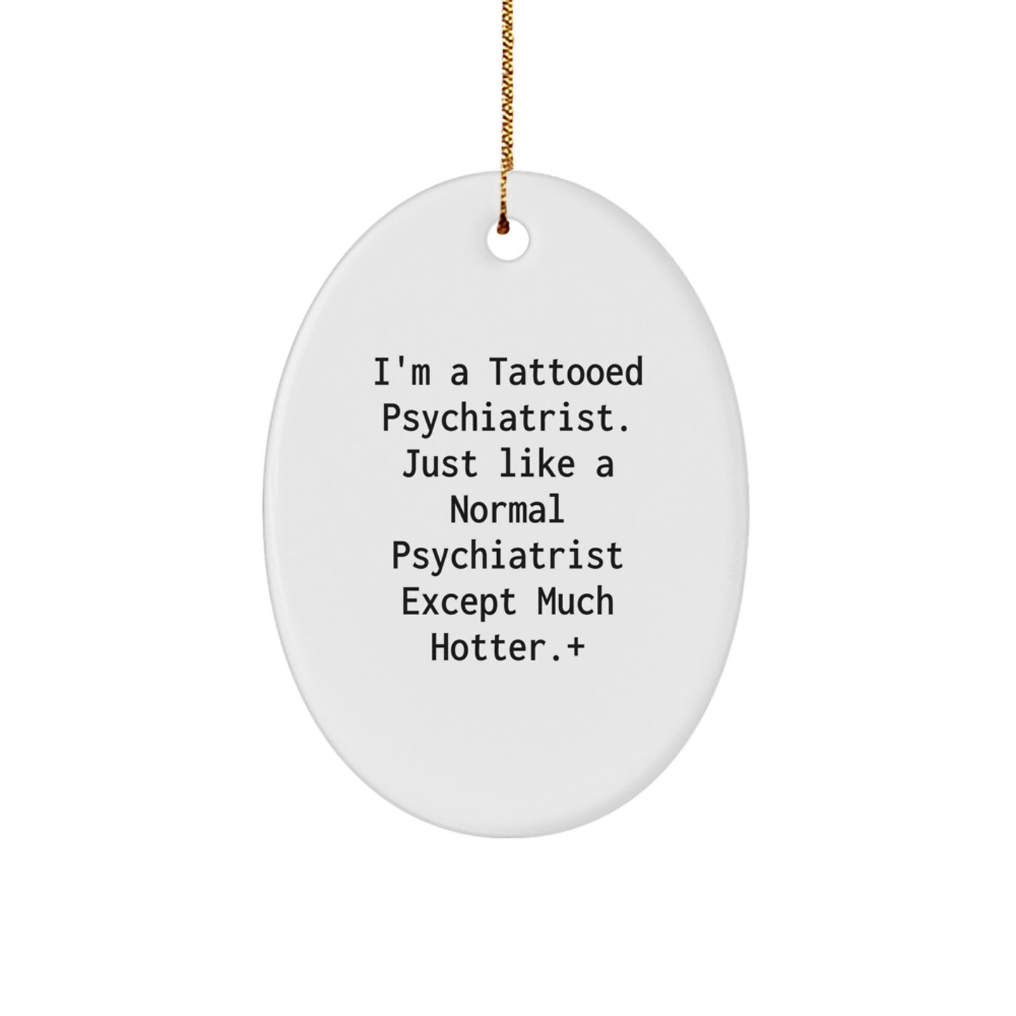Funny Gifts from Men for the Tattooed Psychiatrist in Your Life, Oval Ornament Christmas Unique Gifts - Image 1