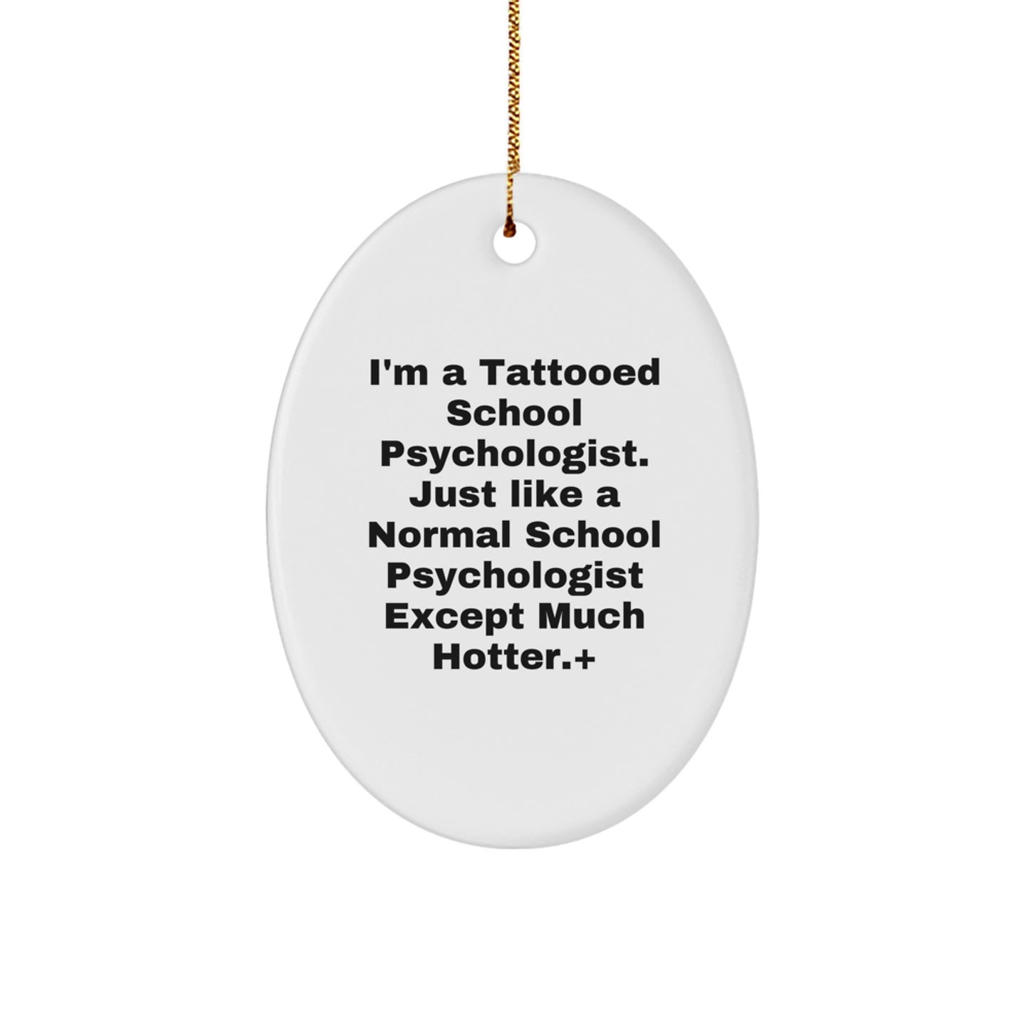 Funny School Psychologist Gifts for Men from Friends - 'I'm A Tattooed School Psychologist' Oval Ornament, Christmas Unique Decorations - Image 1