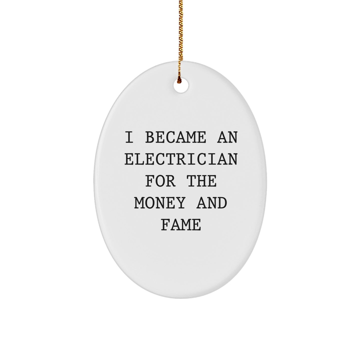 Funny Electrician Gifts, Oval Ornament for Friends, Coworkers, Family, 'I Became An Electrician For The Money And Fame' Christmas Unique Gifts from Men - Image 1