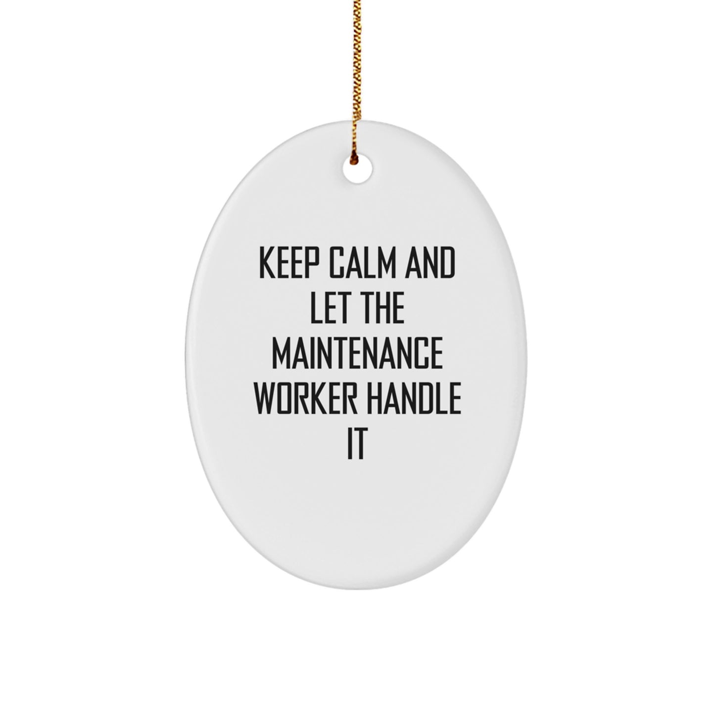 Funny Maintenance Worker Oval Ornament, Gifts from Friends and Family for Maintenance Workers, Keep Calm And Let The Maintenance Worker Handle It, Christmas Unique Gifts - Image 1