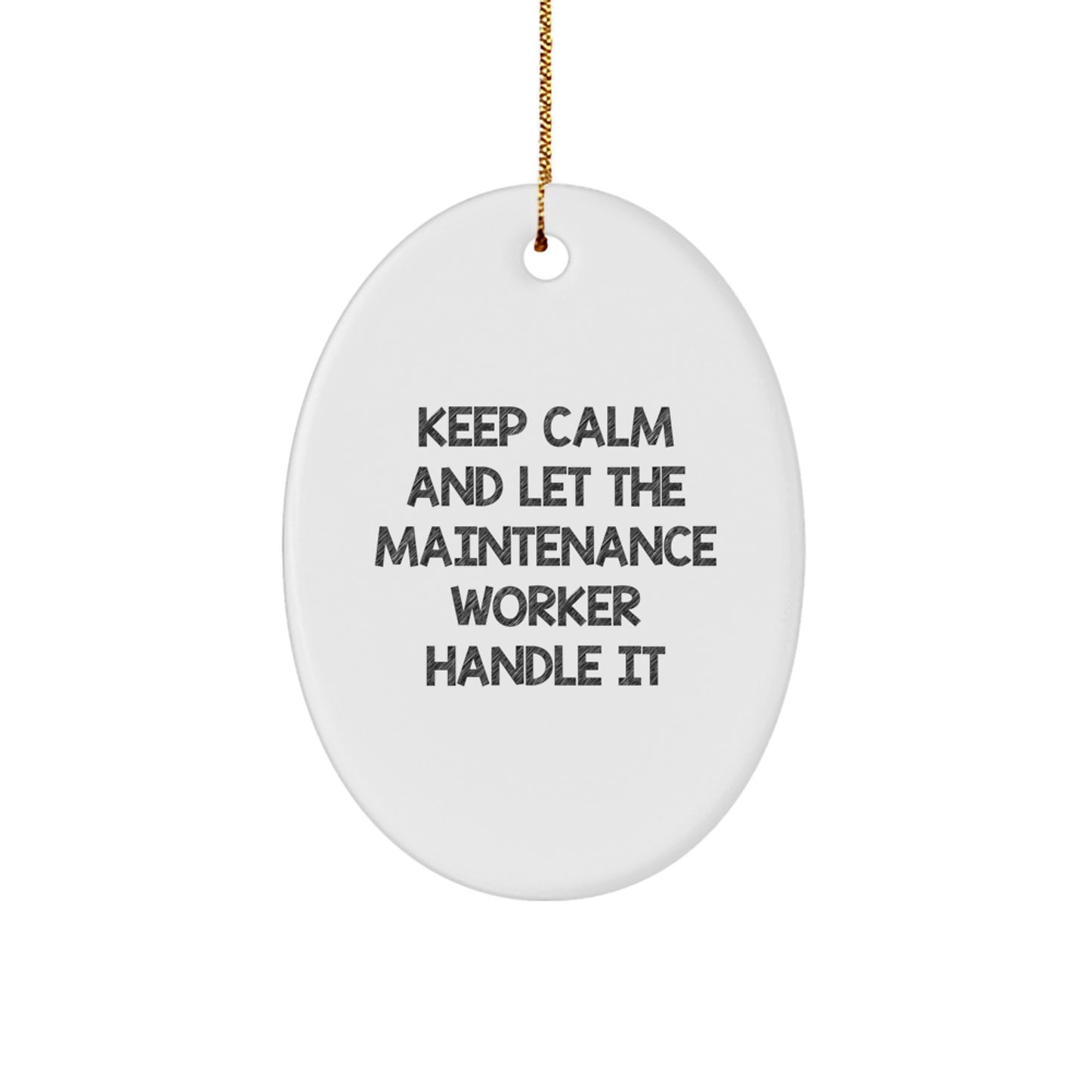 Funny Maintenance Worker Gifts from Friends or Family - Keep Calm Oval Ornament for Christmas Unique Gifts - Image 1