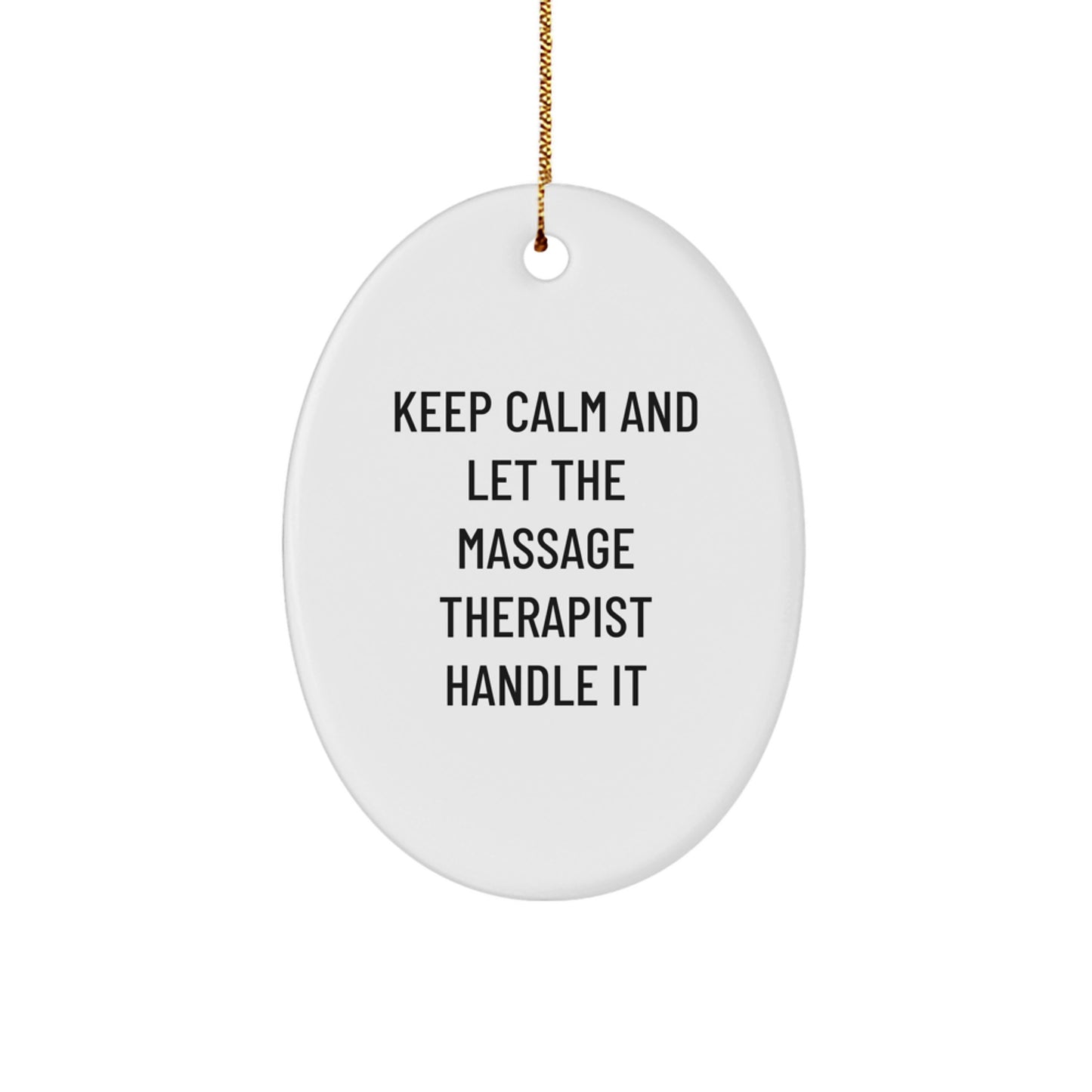 Funny Massage Therapist Oval Ornament Gifts from Friends for Men and Women at Christmas, Keep Calm And Let The Massage Therapist Handle It Oval Ornament, Oval Ornament for Massage Therapist - Image 1
