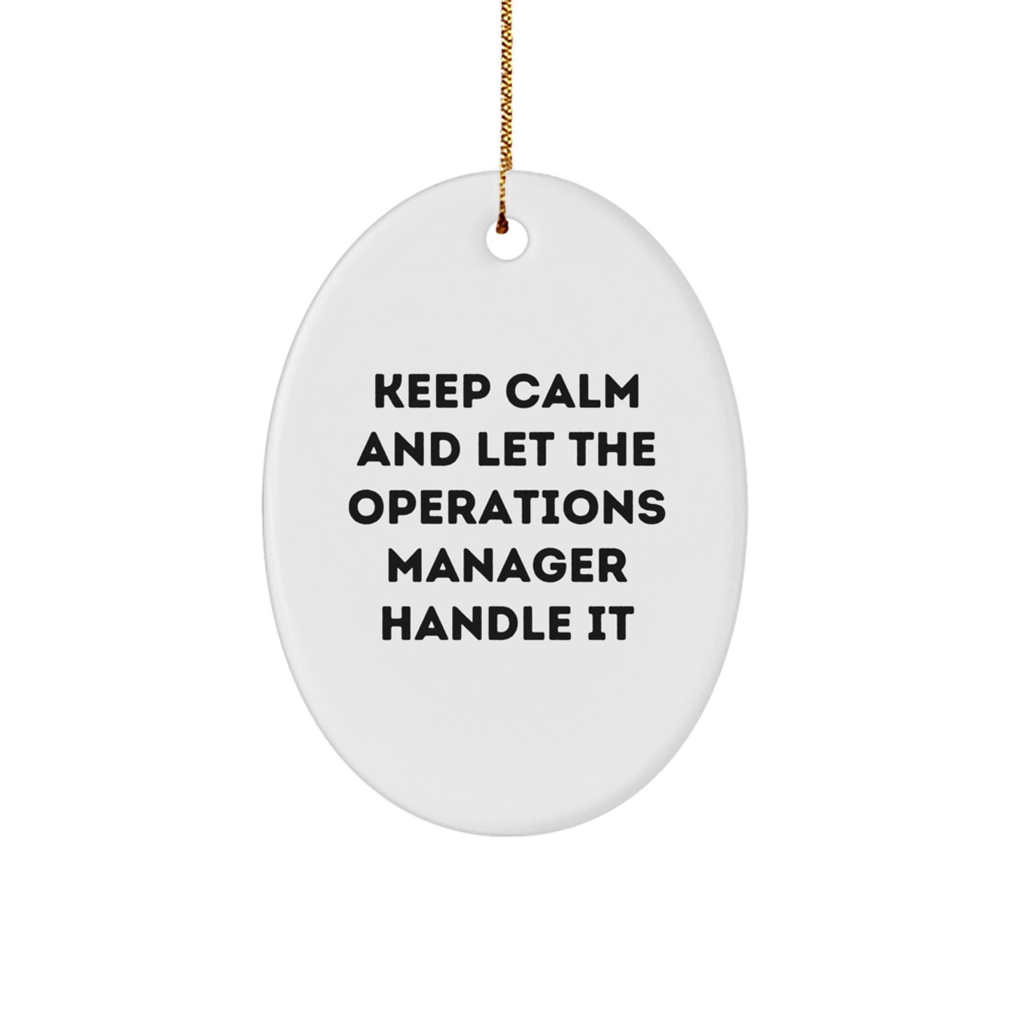 Funny Operations Manager Oval Ornament Gifts from Friends - Keep Calm And Let The Operations Manager Handle It Christmas Unique Gifts for Operations Manager - Image 1