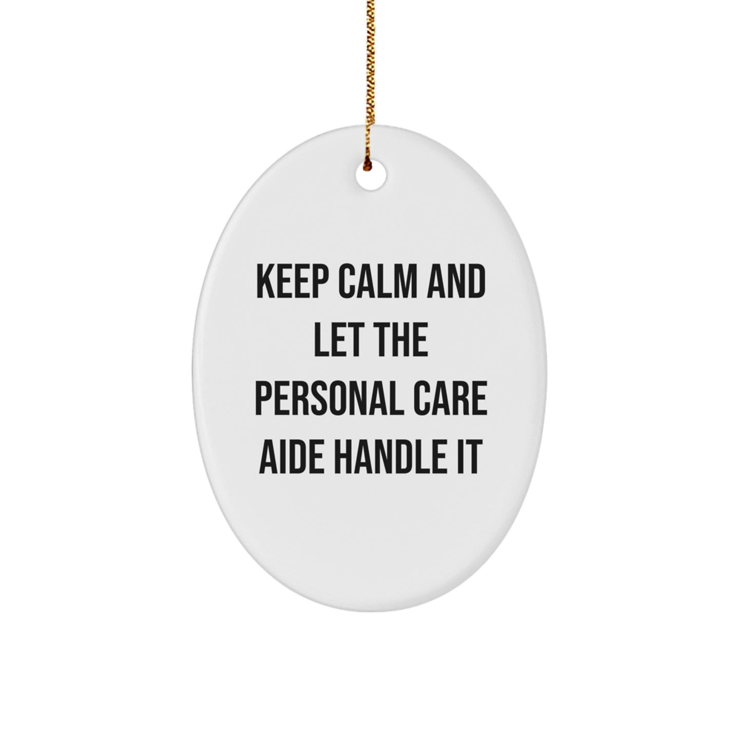 Funny Personal Care Aide Gifts from Men to Friends - Oval Ornament Keep Calm - Christmas Unique Presents for Personal Care Aide Assistants - Image 1