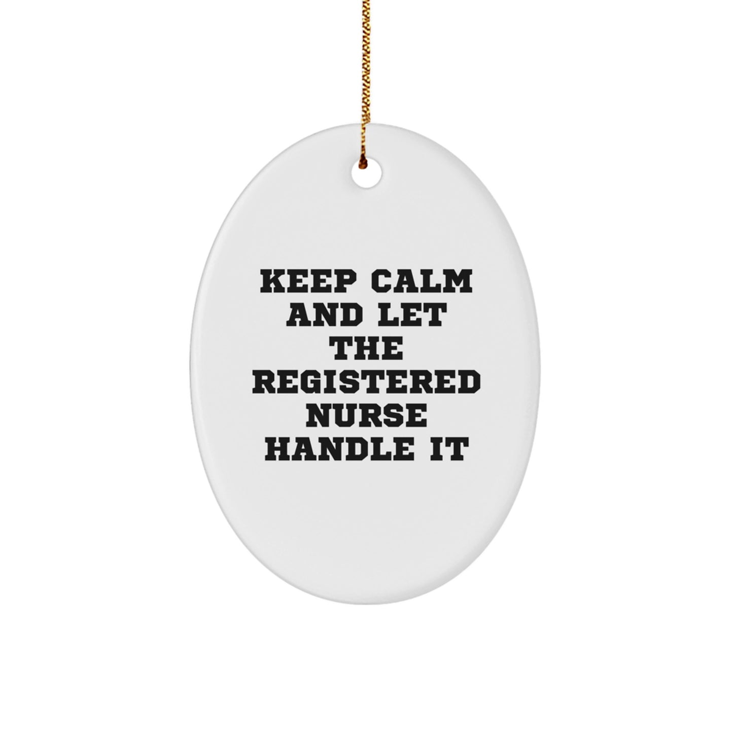 Funny Oval Ornament for Registered Nurses Gifts from Family, Christmas Unique Gifts for Registered Nurse, Oval Shape Ornament with 'Keep Calm And Let The Registered Nurse Handle It' Quote - Image 1