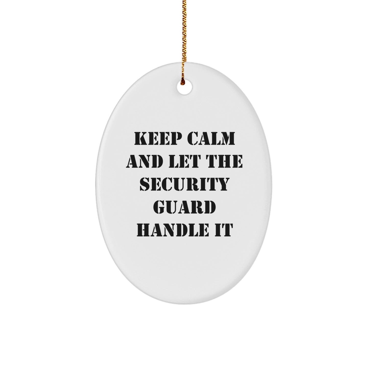 Funny Security Guard Christmas Unique Gifts from Friends for Men Oval Ornament, Keep Calm And Let The Security Guard Handle It, Oval Decorations for Office or Home - Image 1