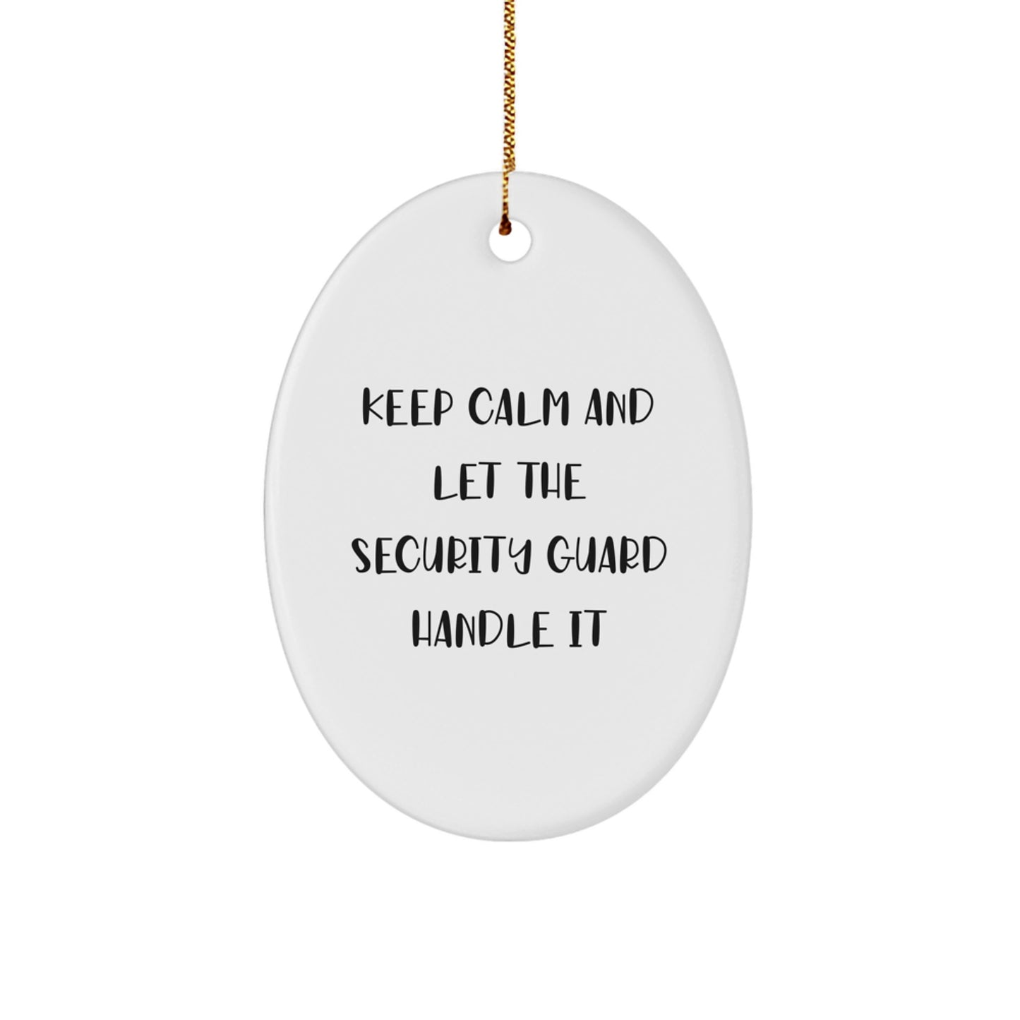 Funny Security Guard Gifts, Oval Ornament, Christmas Unique Gifts, 'Keep Calm And Let The Security Guard Handle It' Gifts from Family - Image 1