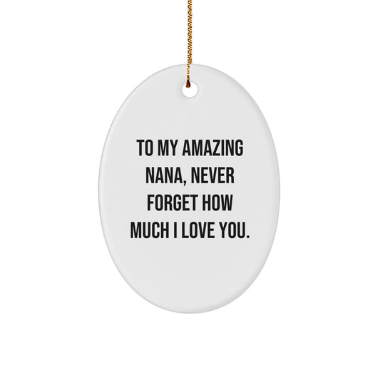 Gifts from Family, Heartfelt Nana Gifts, 'To My Amazing Nana, Never Forget How Much I Love You.' Oval Ornament for Christmas Decorations - Image 1