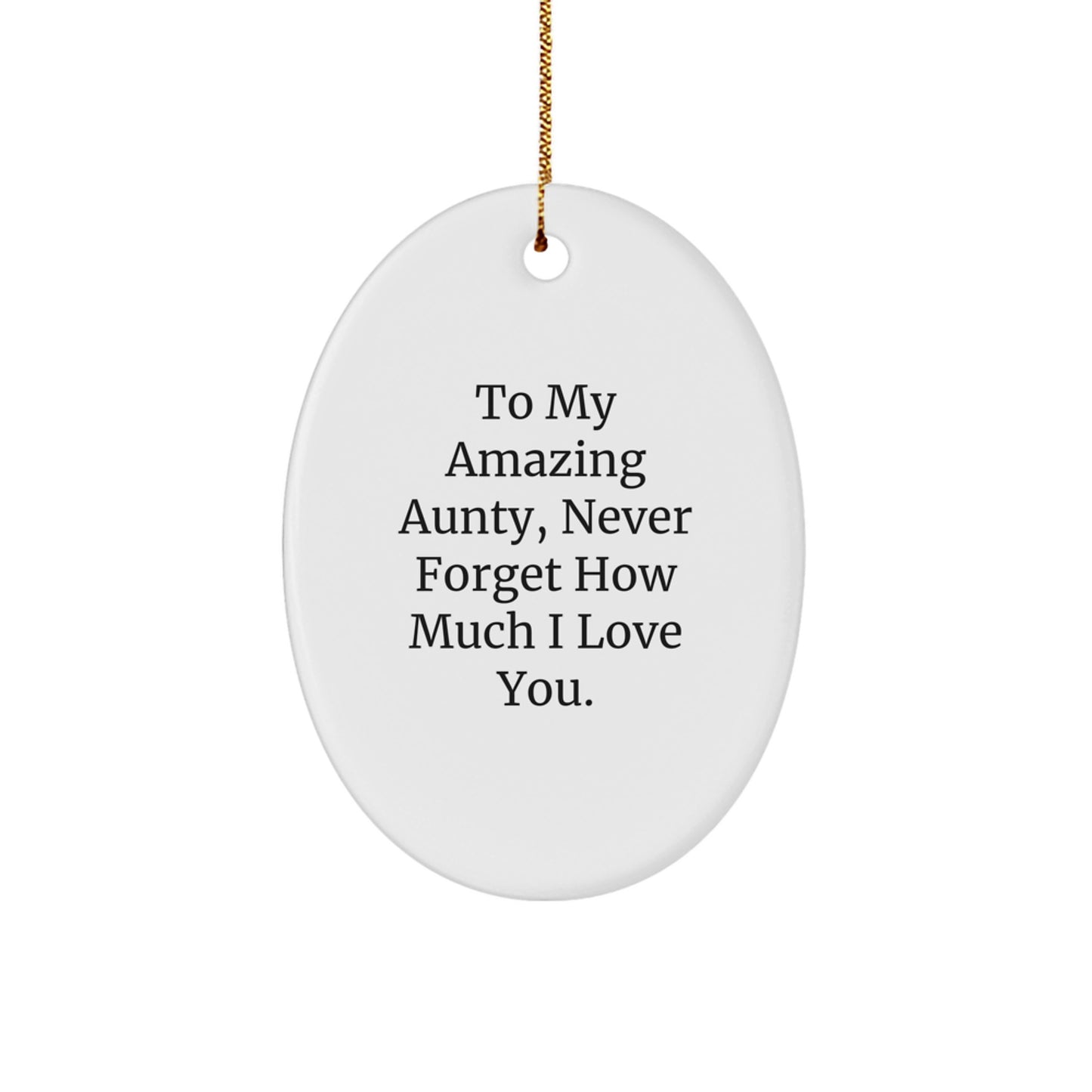 Funny Aunty Gifts for Her, Oval Ornament with Quote 'To My Amazing Aunty, Never Forget How Much I Love You.' from Family, Christmas Unique Gifts - Image 1