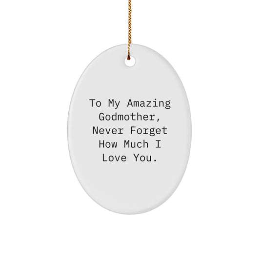 Godmother Gifts from Family, Oval Ornament to My Amazing Godmother, Never Forget How Much I Love You. Christmas Unique Gifts - Image 1