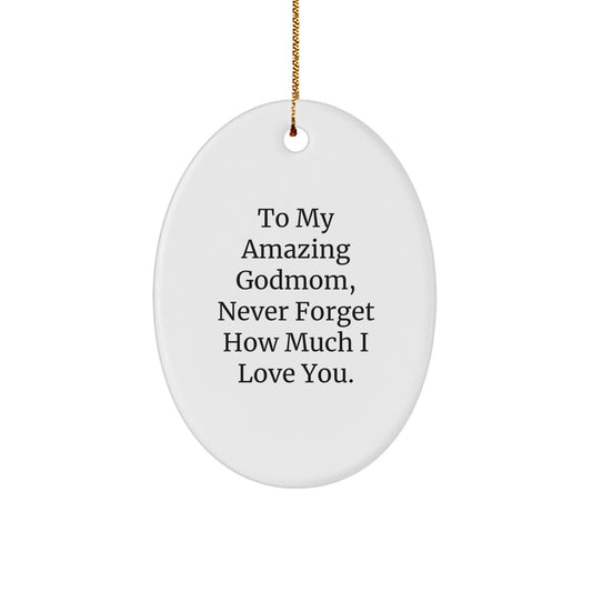 Godmom Gifts, Funny Oval Ornament - To My Amazing Godmom, Never Forget How Much I Love You. Gifts from Family, Christmas Unique Gifts - Image 1