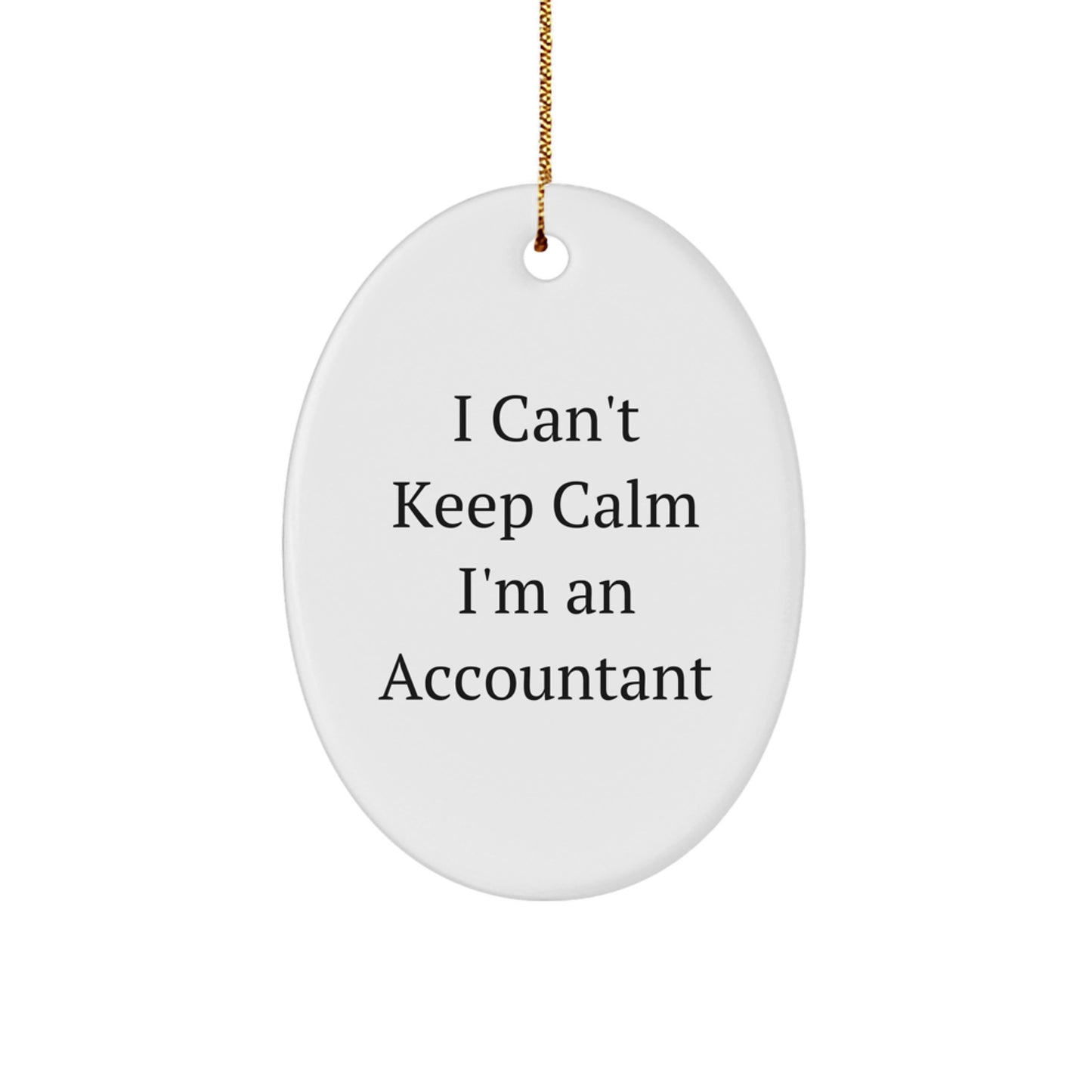 Funny Accountant Oval Ornament Gifts from Friends for Christmas Unique Gifts - 'I Can't Keep Calm I'm An Accountant' Decorative Hanging Oval Shaped Oval Ornament - Image 1