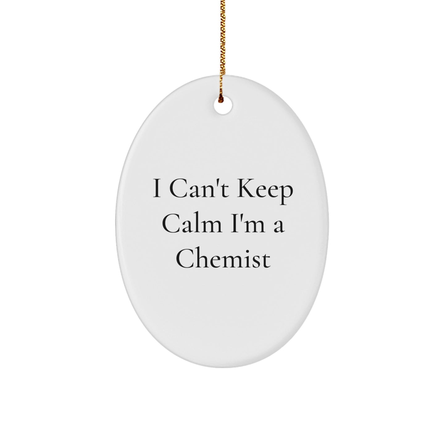 Funny Chemist Gifts from Friends, Merry Christmas Unique Oval Ornament for Him - 'I Can't Keep Calm I'm A Chemist' - Image 1