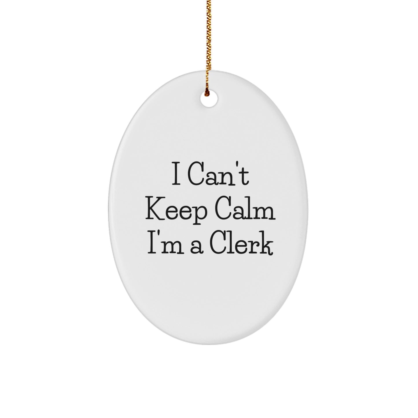 Funny Clerk Gifts for Men, Oval Ornament, 'I Can't Keep Calm I'm A Clerk' - Christmas Unique Presents - Image 1