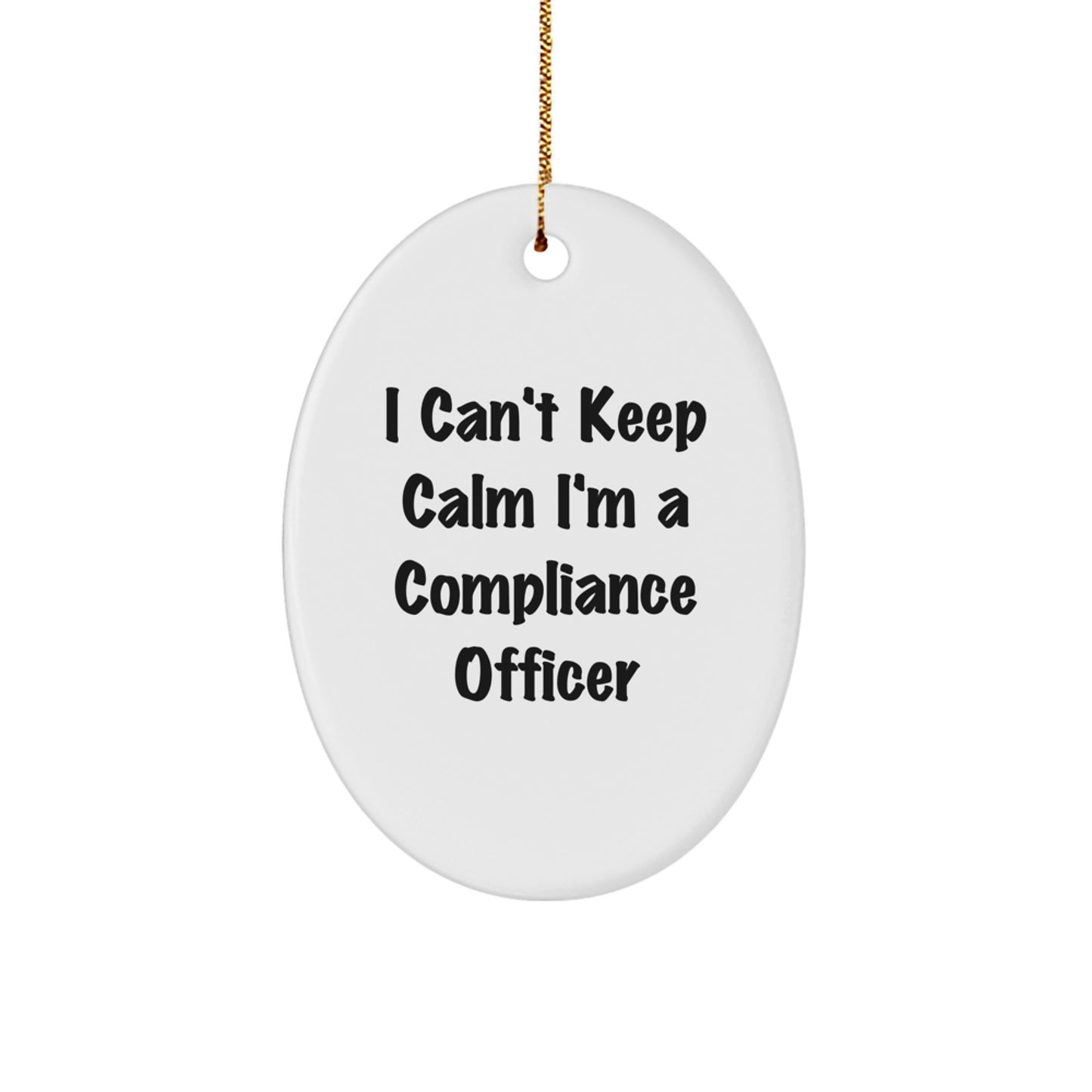 Funny Compliance Officer Gifts for Men, Oval Ornament - 'I Can't Keep Calm I'm A Compliance Officer' Christmas Unique Gifts from Friends - Image 1