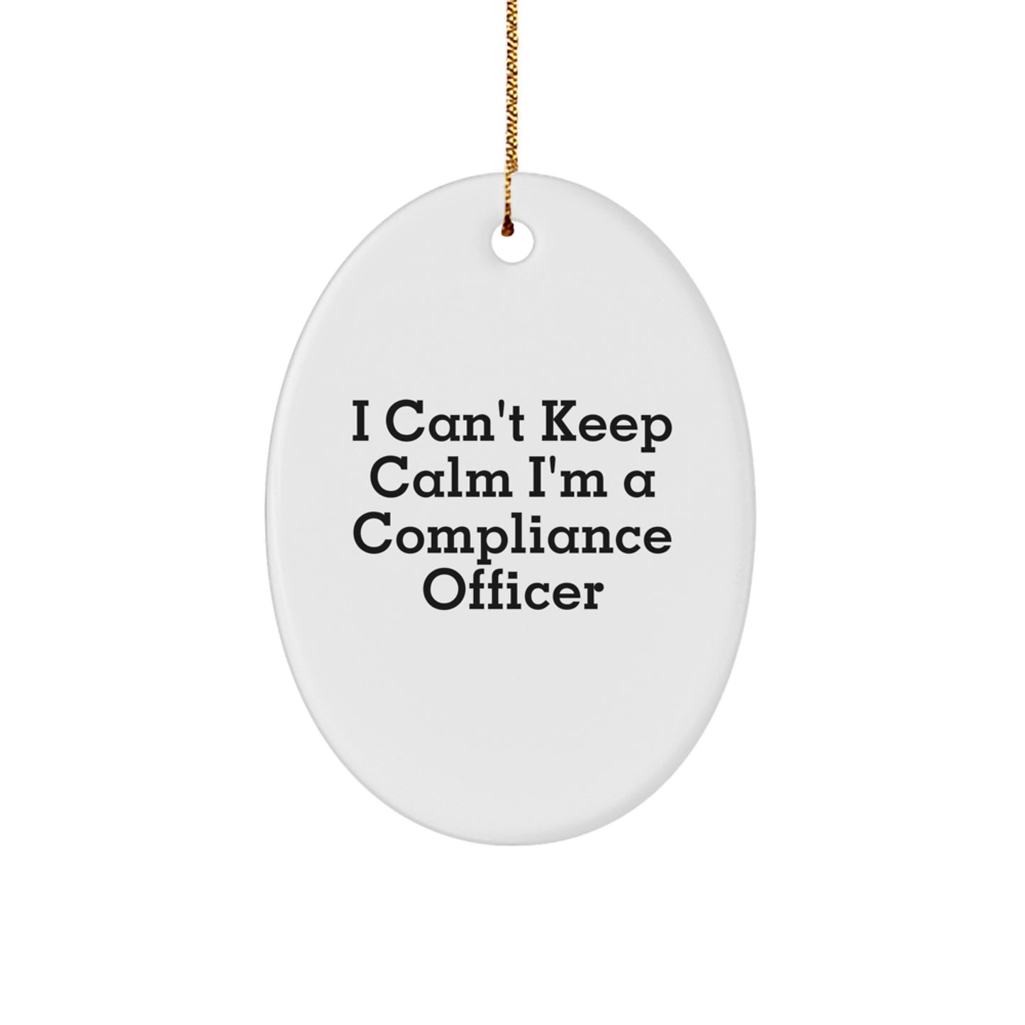 Funny Compliance Officer Gifts for Men, Women, Friends, Coworkers, Family, Christmas Unique Presents - Oval Ornament - 'I Can't Keep Calm I'm A Compliance Officer' - Image 1