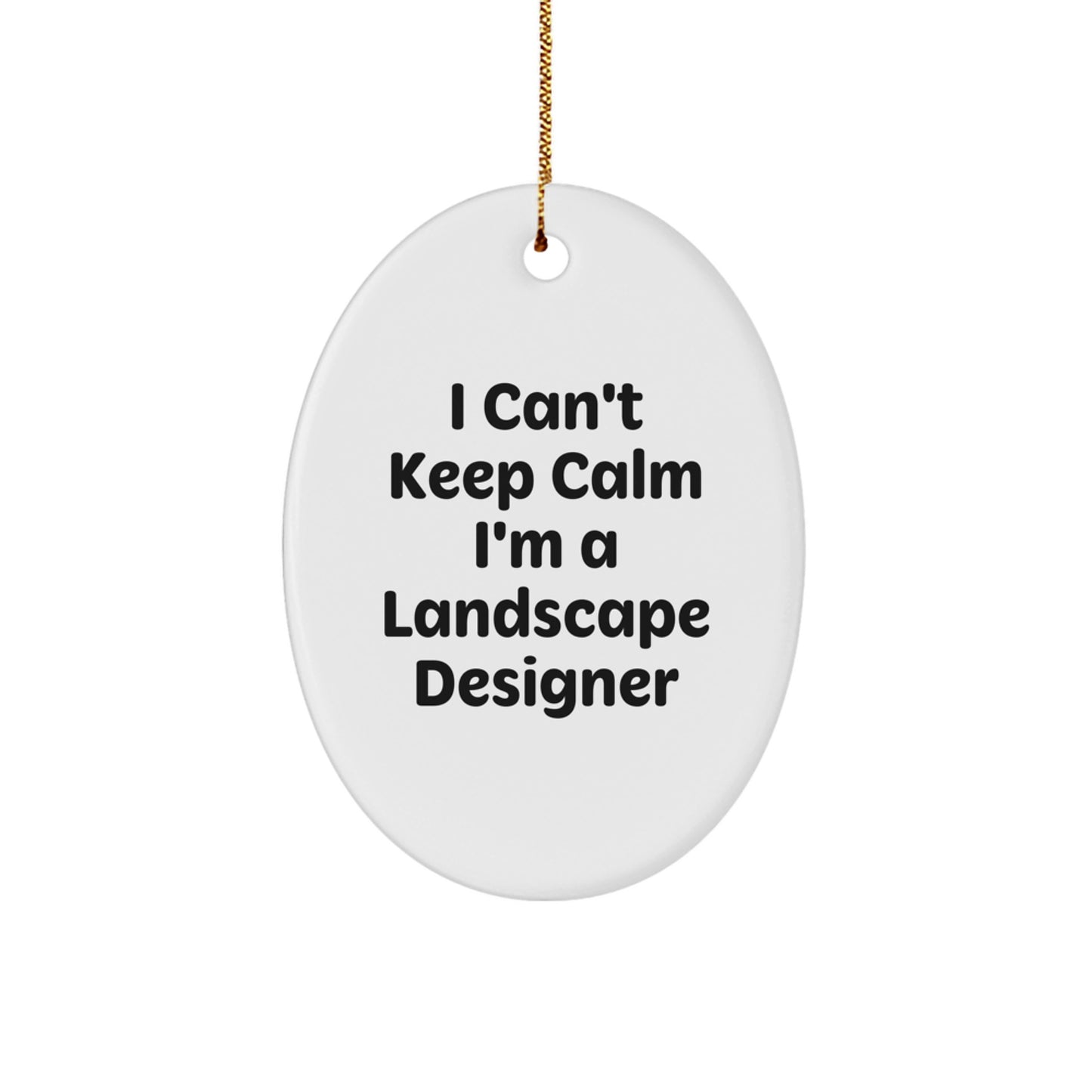 Funny Landscape Designer Gifts for Men Christmas Oval Ornament 'I Can't Keep Calm I'm A Landscape Designer' - Gifts from Friends - Image 1