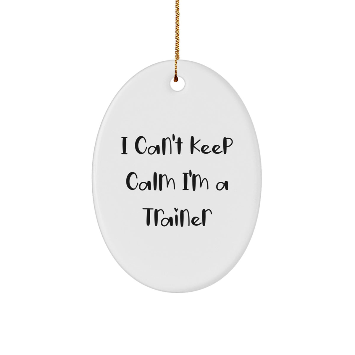 Funny Trainer Oval Ornament Gifts from Friends for Christmas Unique Decorations I Can't Keep Calm I'm A Trainer - Image 1