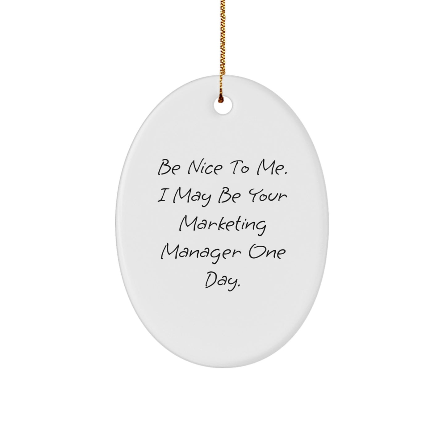 Marketing Manager Gifts from Friends - Be Nice Oval Ornament, Funny Quote, 3.25" Tall, White, Christmas Decoration - Image 1