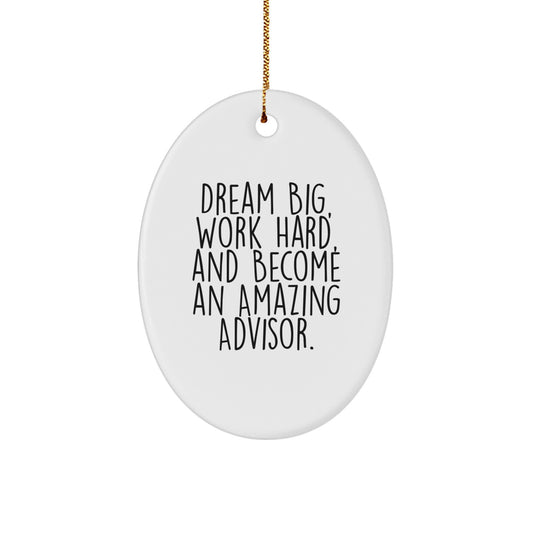 Inspirational Advisor Oval Ornament, Dreams Big, Gifts from Friends, Perfect for Christmas - Image 1