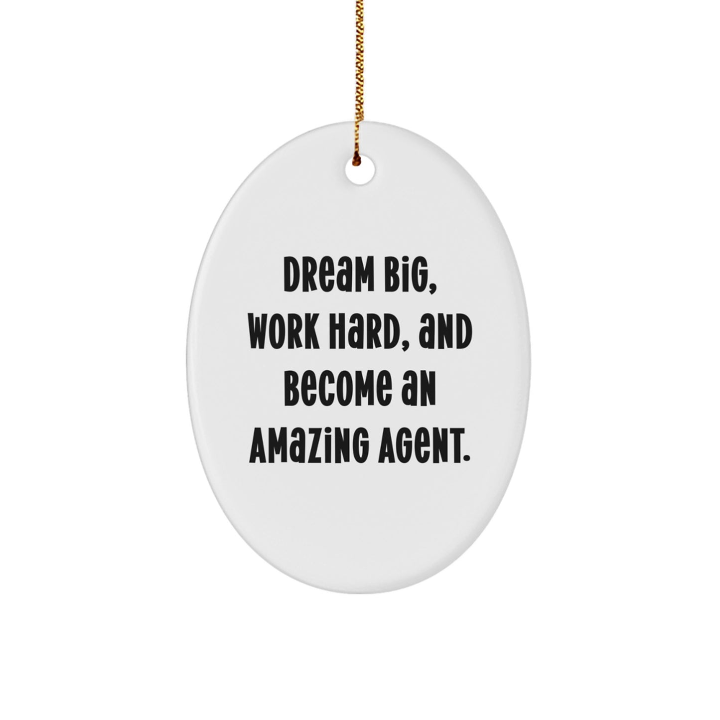 Dream Big Agent Gifts Oval Ornament for Friends and Family, Inspirational Christmas Decor, 'Dream Big Work Hard Become an Amazing Agent' - Image 1