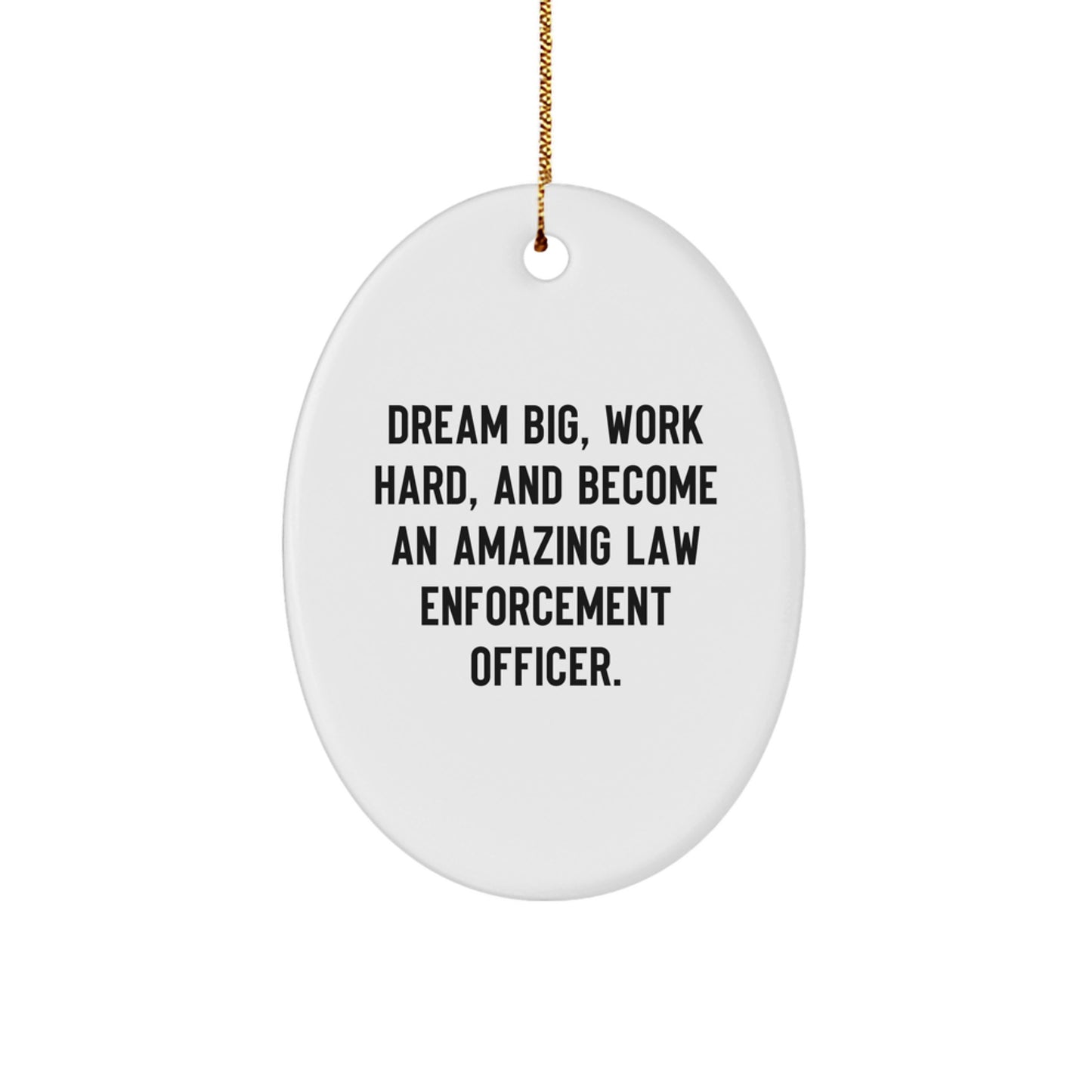 Gifts from Family for Law Enforcement Officer - Dream Big, Work Hard Oval Ornament, Funny Inspirational Quote, Christmas Unique Gifts, Oval Shaped Decor - Image 1