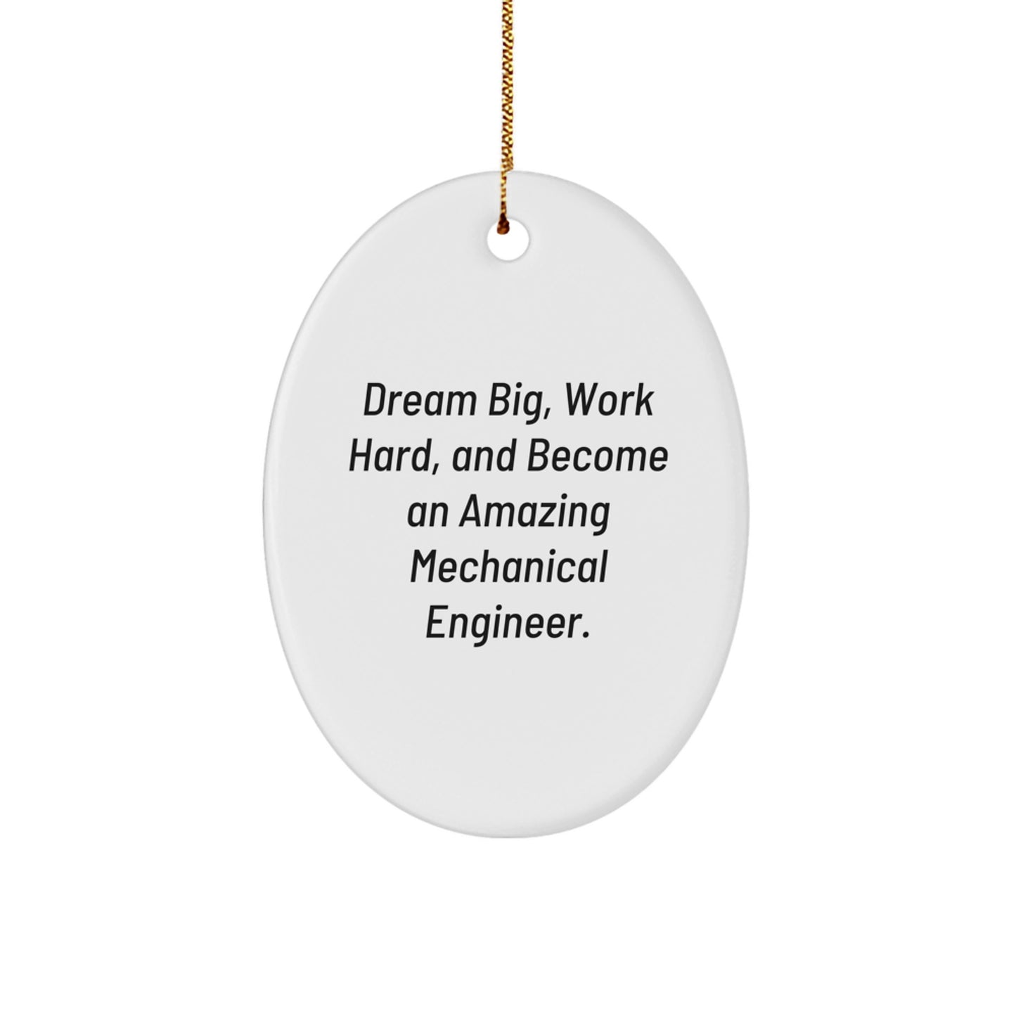 Dream Big Gifts for Mechanical Engineer Friends, Unique Oval Ornament Design, Inspirational Mechanical Engineer Birthday Unique Gifts for Christmas - Image 1