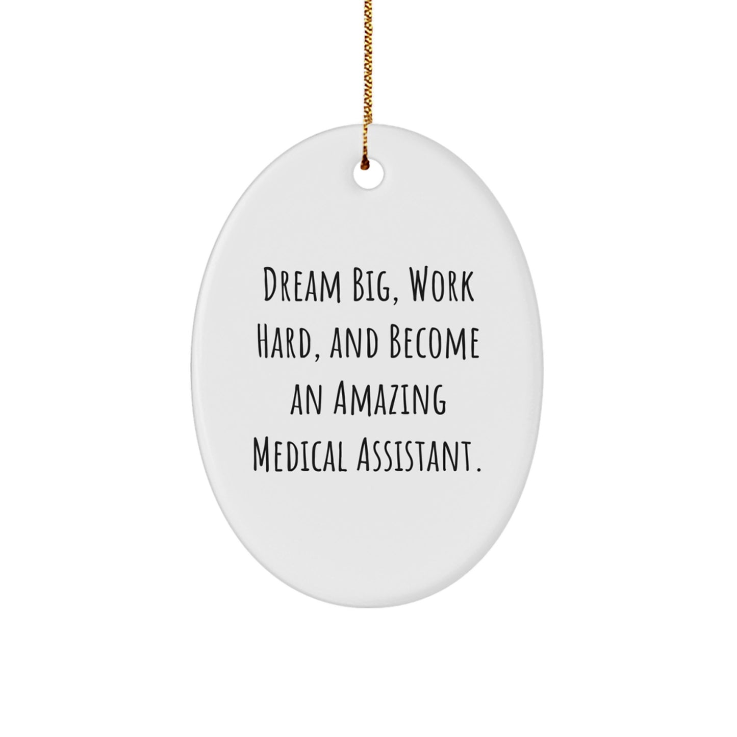 Inspirational Medical Assistant Oval Ornament, Gifts from Family to Medical Assistant Friends, Christmas Unique Gifts, Dream Big Quote - Image 1