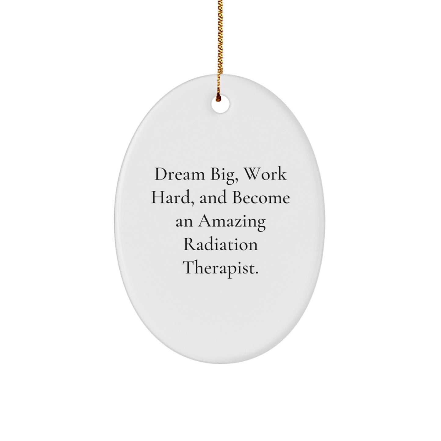 Inspiring Gifts for Radiation Therapists - Oval Ornament, Funny Quote - Gifts from Friends for Radiation Therapist, Christmas Unique Gifts - Image 1