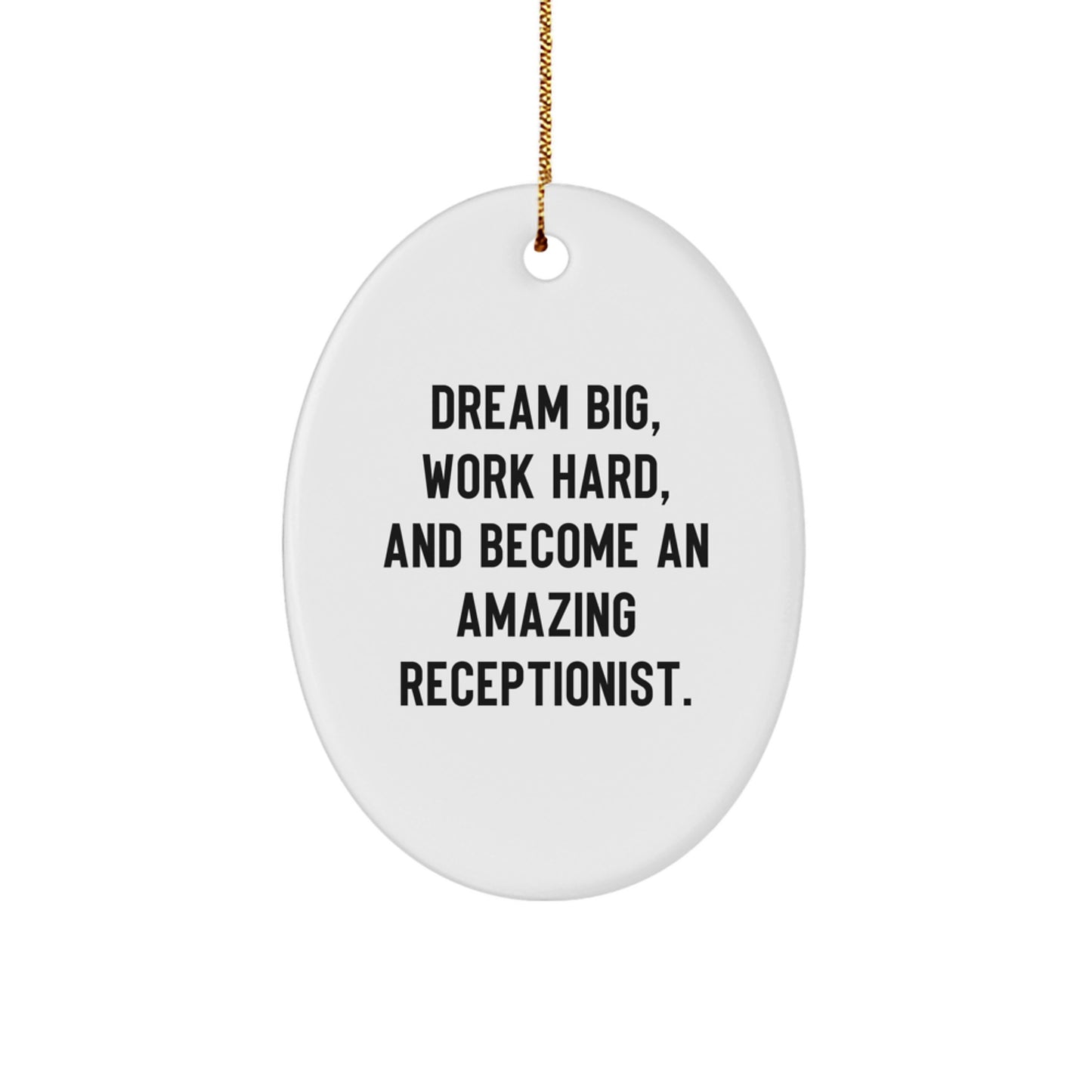 Gifts from Friends and Family for Receptionists, Oval Ornament, Dream Big Work Hard Become Amazing, Christmas Unique - Image 1