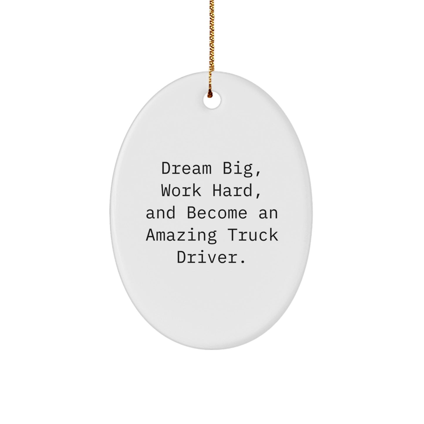 Truck Driver Gifts, Inspirational Quote, Oval Ornament, Gifts from Family, Gifts for Men, Unique Christmas Unique Gifts - Image 1