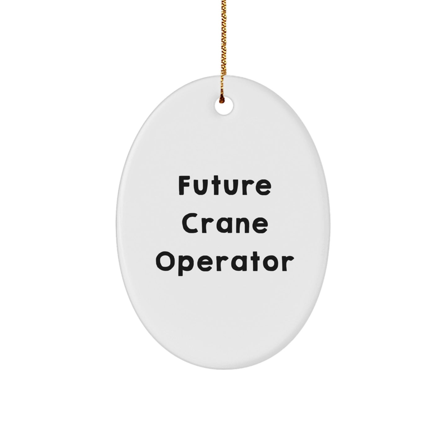 Future Crane Operator Funny Oval Ornament Gifts from Men to Future Crane Operator Friends for Christmas - Image 1