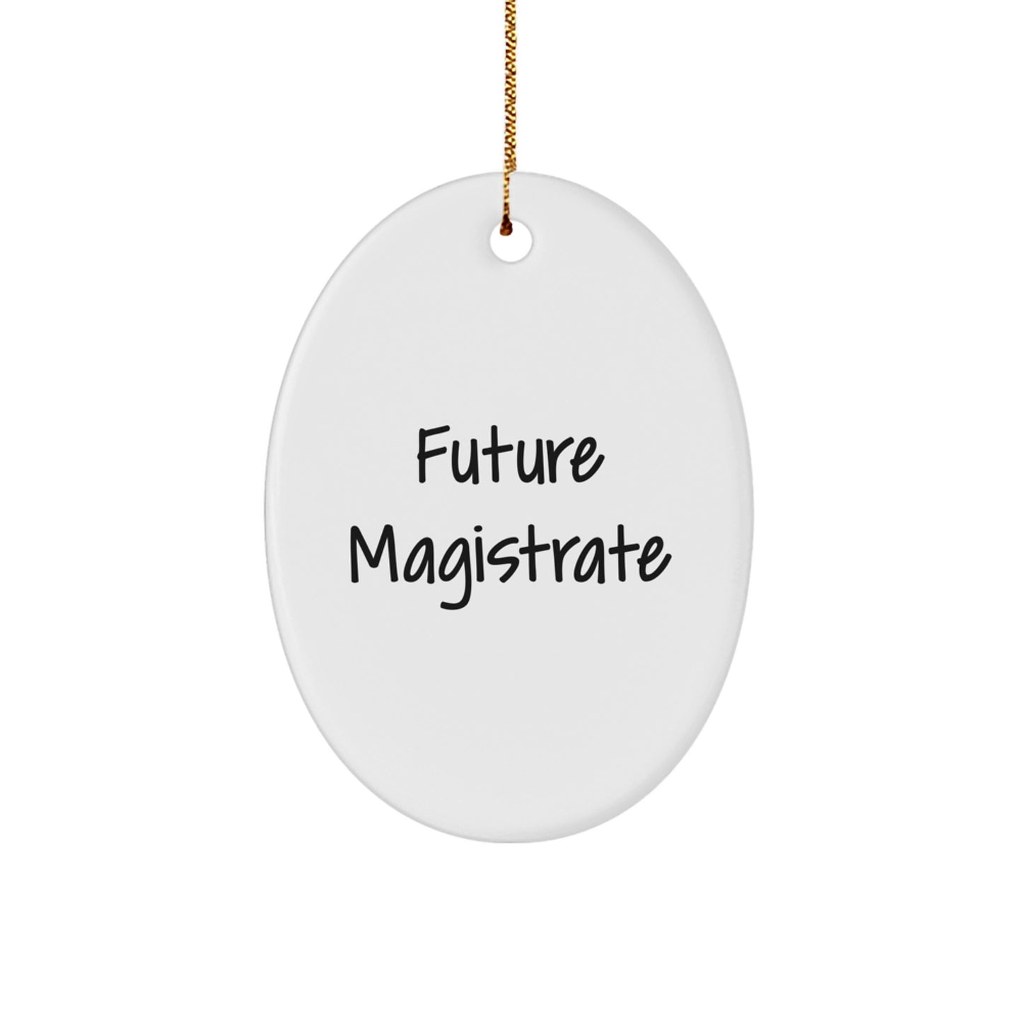 Funny Future Magistrate Christmas Unique Gift for Men, Oval Ornament with Inspirational Quote, Gifts from Family - Image 1