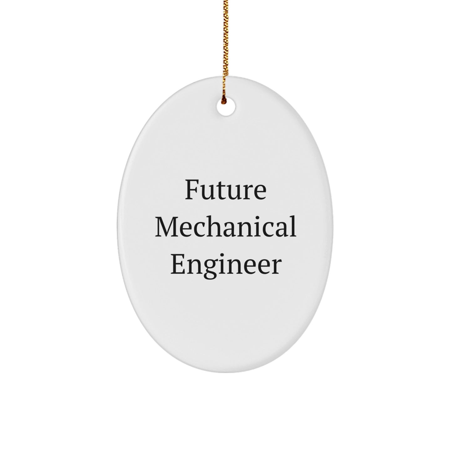 Funny Mechanical Engineer Gifts from Family - Future Mechanical Engineer Oval Ornament, White, 3.25" tall, Unique Christmas Unique Gift for Men, Friends, Coworkers - Image 1