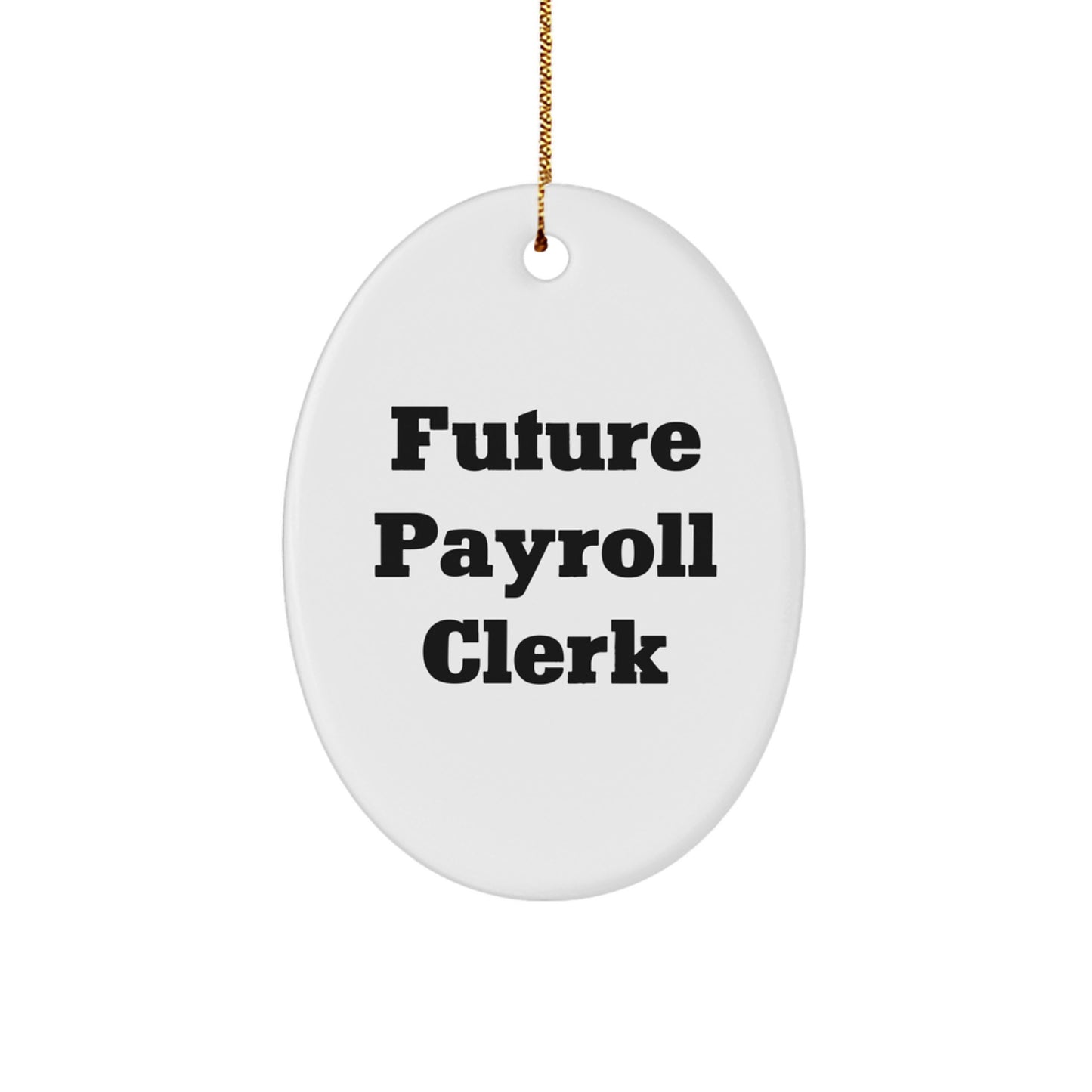 Funny Quote Payroll Clerk Oval Ornament Gifts from Friends for Christmas - Image 1