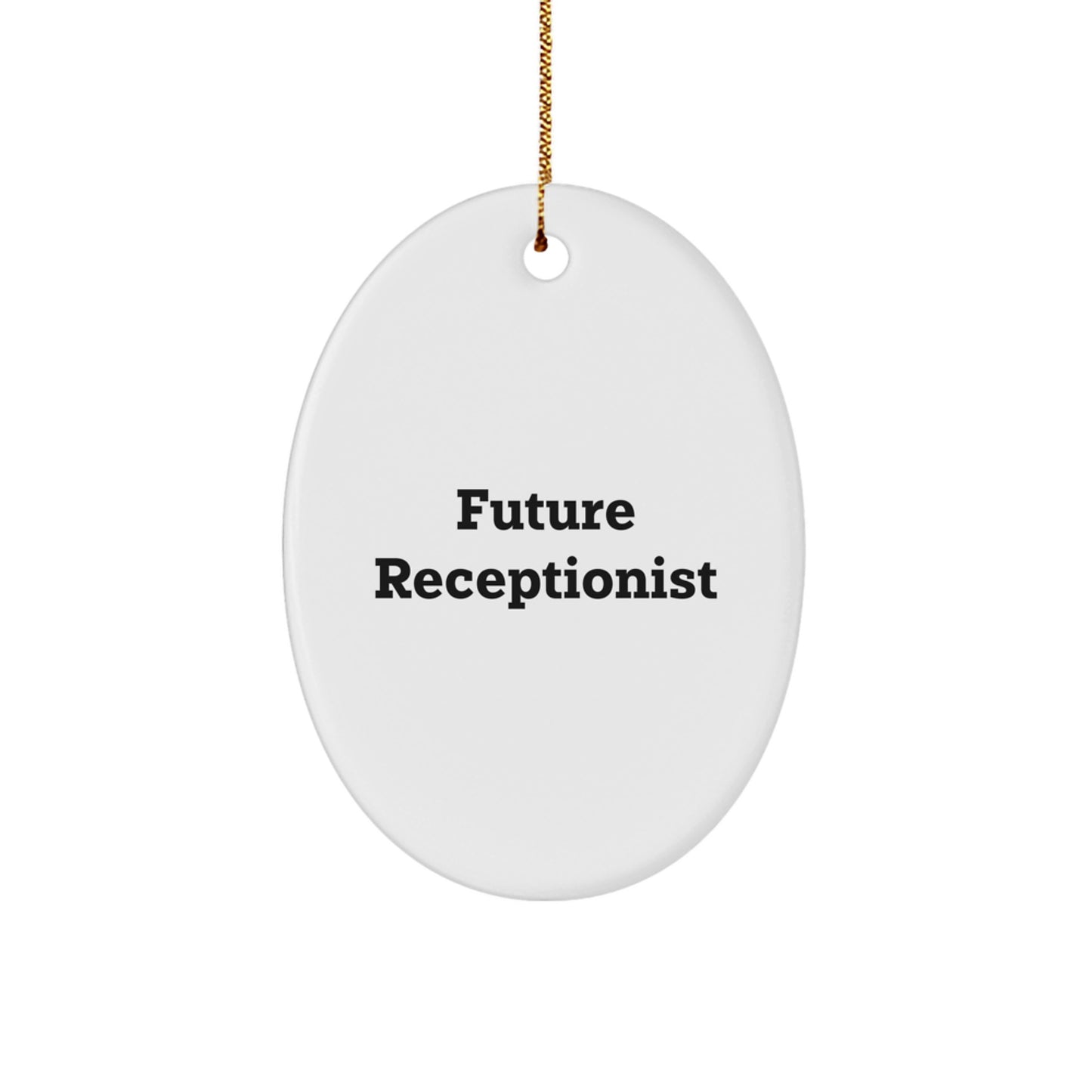 Funny Future Receptionist Oval Ornament, Gifts from Men to Receptionist, Unique Christmas Unique Gifts for Coworkers - Image 1