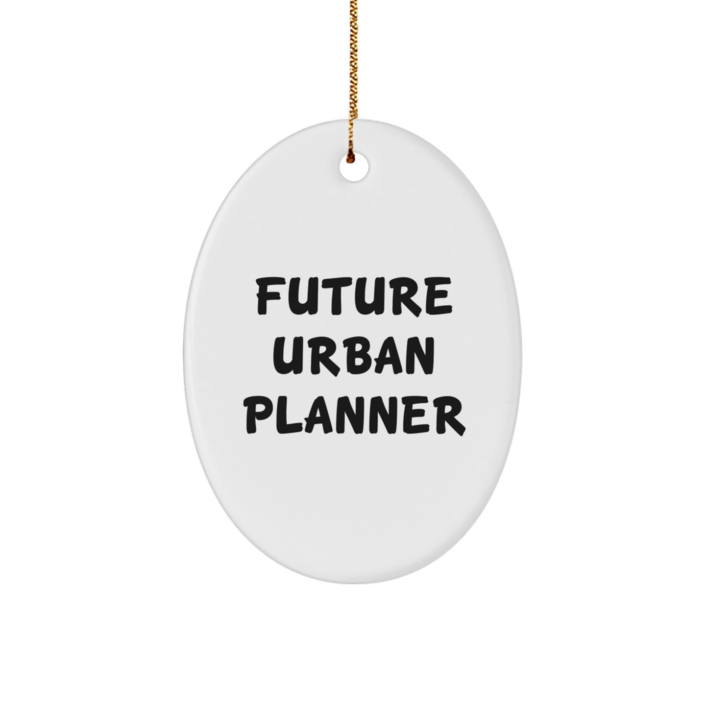 Funny Future Urban Planner Gifts, Oval Ornament for Urban Planner, Christmas Unique Gifts from Friends to Family, 'Future Urban Planner' Quote - Image 1