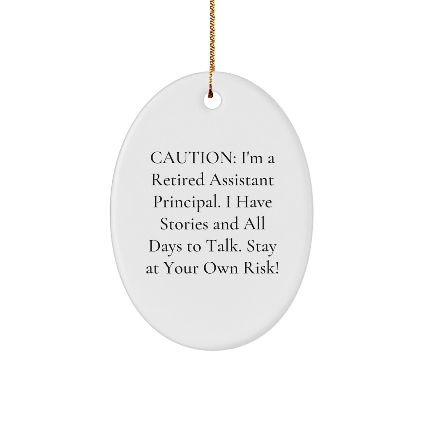 Assistant Principal Gifts from Friends - 'Caution: I'm A Retired Assistant Principal...' Oval Ornament for Christmas - Image 1
