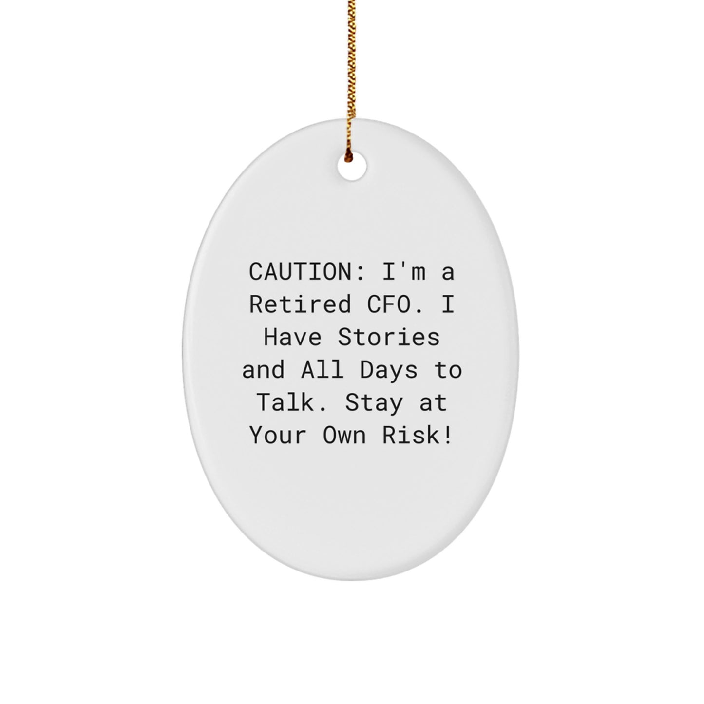 CFO Gifts from Family, Friends, and Coworkers - 'Caution: I'm A Retired CFO...' Oval Ornament, White, 3.25" Tall, Christmas Unique Gifts - Image 1