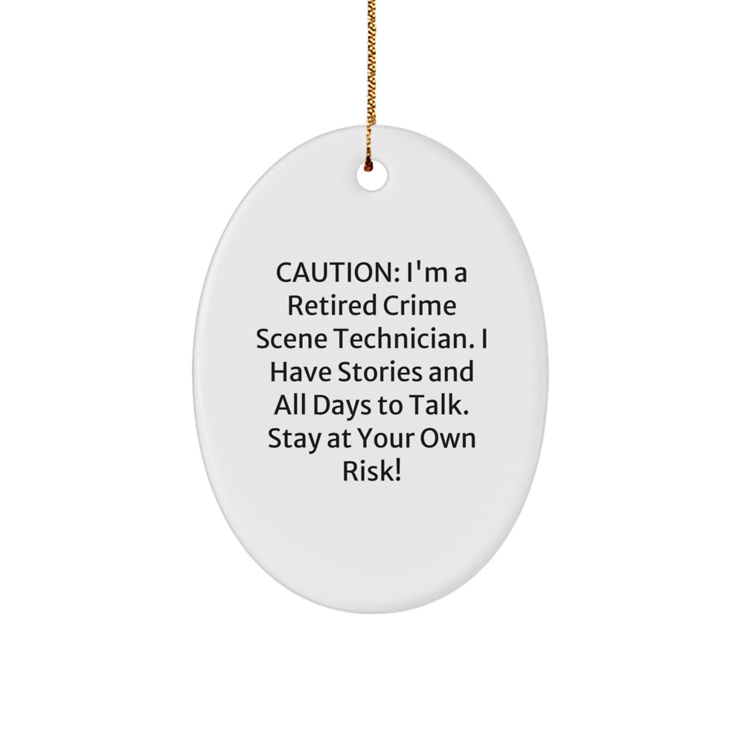 Funny Crime Scene Technician Gifts, Oval Ornament for Men, Women, Coworkers, or Family - 'Caution: I'm A Retired Crime Scene Technician' Christmas Unique Present - Image 1