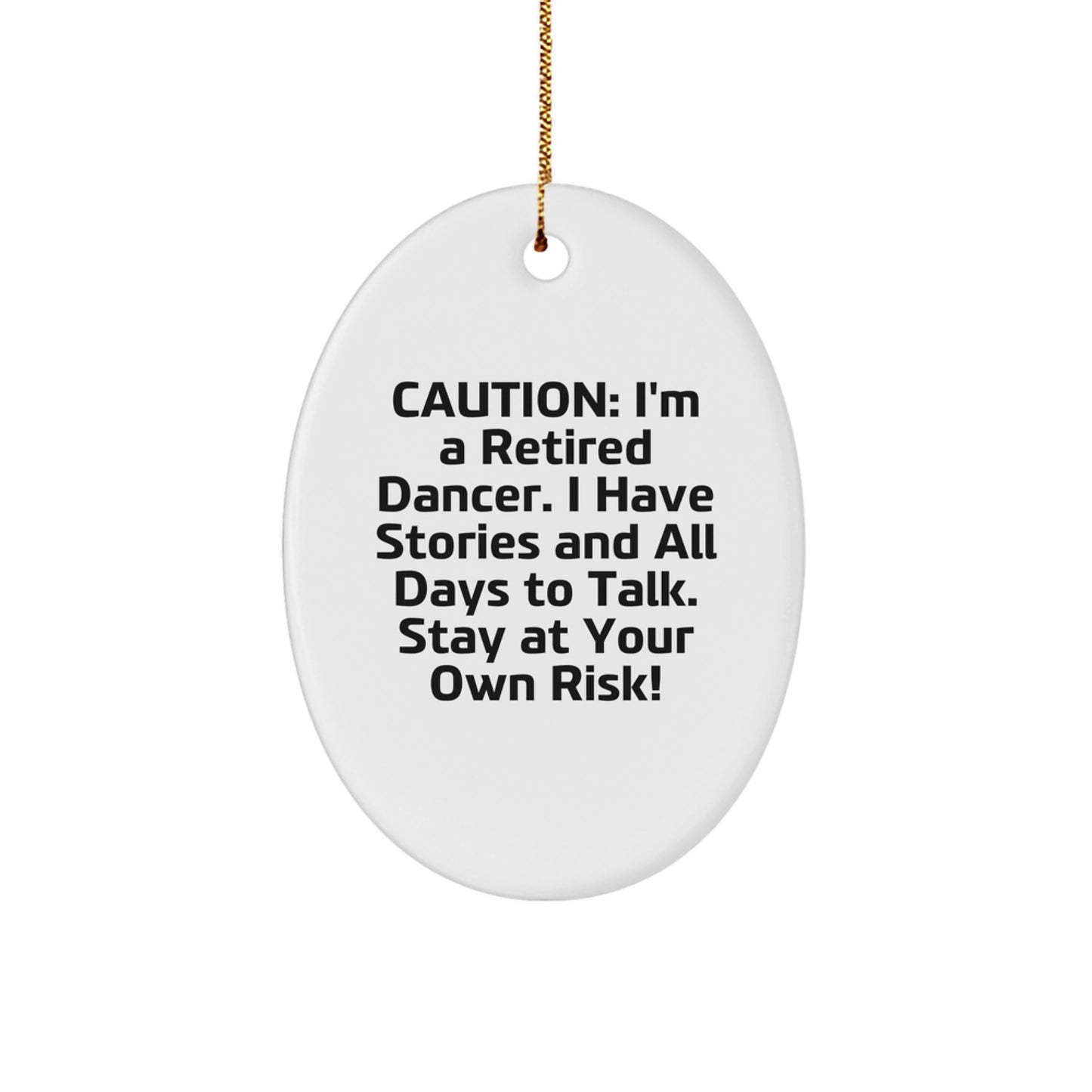 Funny Dancer Gifts from Friends for Dancer, Oval Ornament, Caution: I'm A Retired Dancer, Christmas Unique Gifts - Image 1