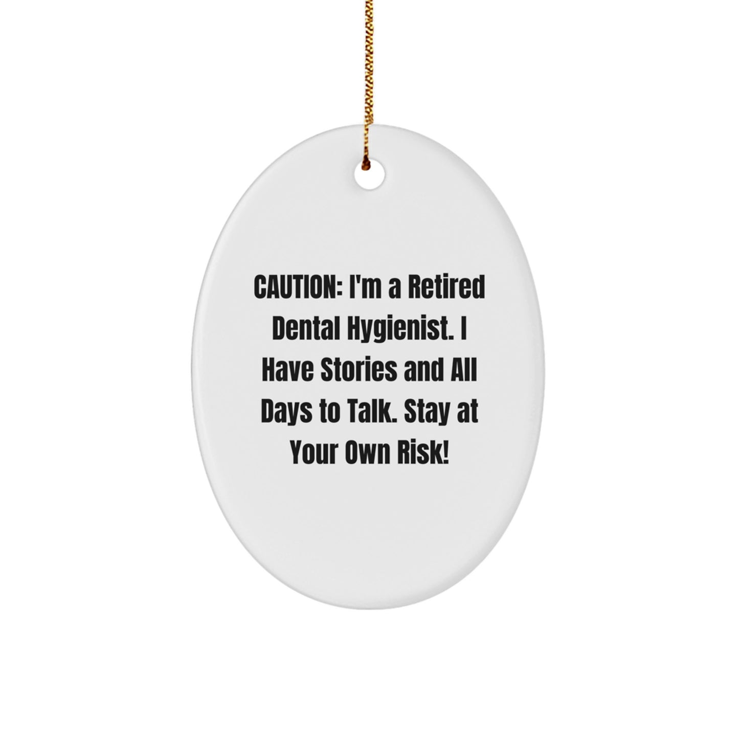 Funny Dental Hygienist Gifts for Coworkers - Caution: I'm A Retired Dental Hygienist. I Have Stories... Oval Ornament, Christmas Unique Gifts from Friends, Family - Image 1