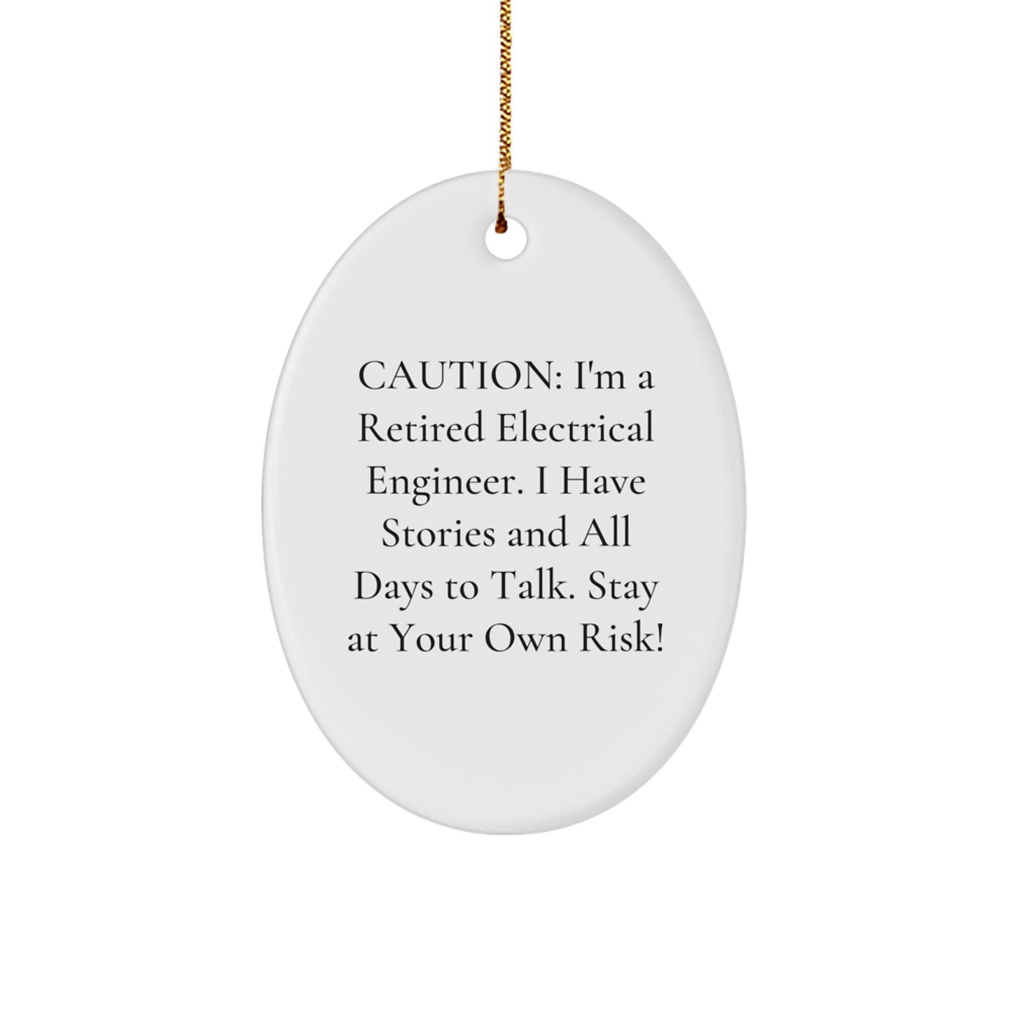 Funny Electrical Engineer Gifts - 'Caution: I'm A Retired Electrical Engineer...' Oval Ornament, White, 3.25'' Tall, Perfect Christmas Unique Gift for Men, Women, or Coworkers from Family - Image 1