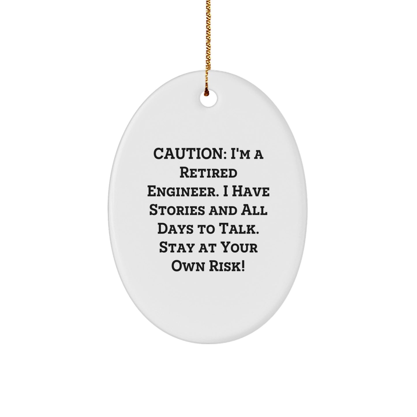Funny Engineer Gifts from Friends for Engineer, Oval Ornament - Caution: I'm A Retired Engineer... - Christmas Unique Gifts - Image 1