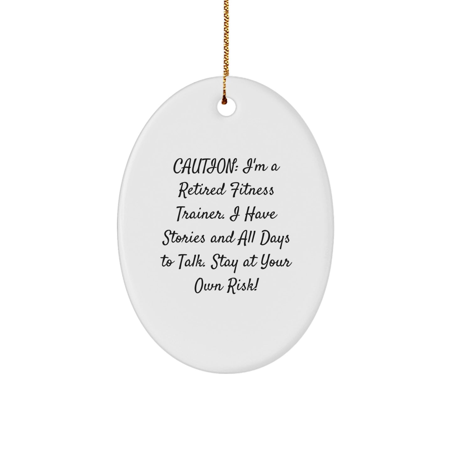 Fitness Trainer Gifts from Men to Friends - 'Caution: I'm A Retired Fitness Trainer...' Oval Ornament, Christmas Unique Gifts - Image 1